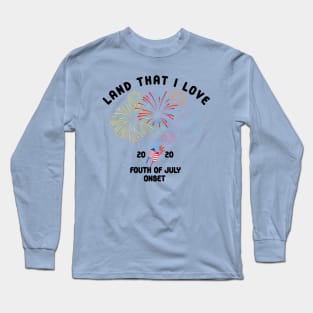 land that i love forth of july 2020 onset Long Sleeve T-Shirt